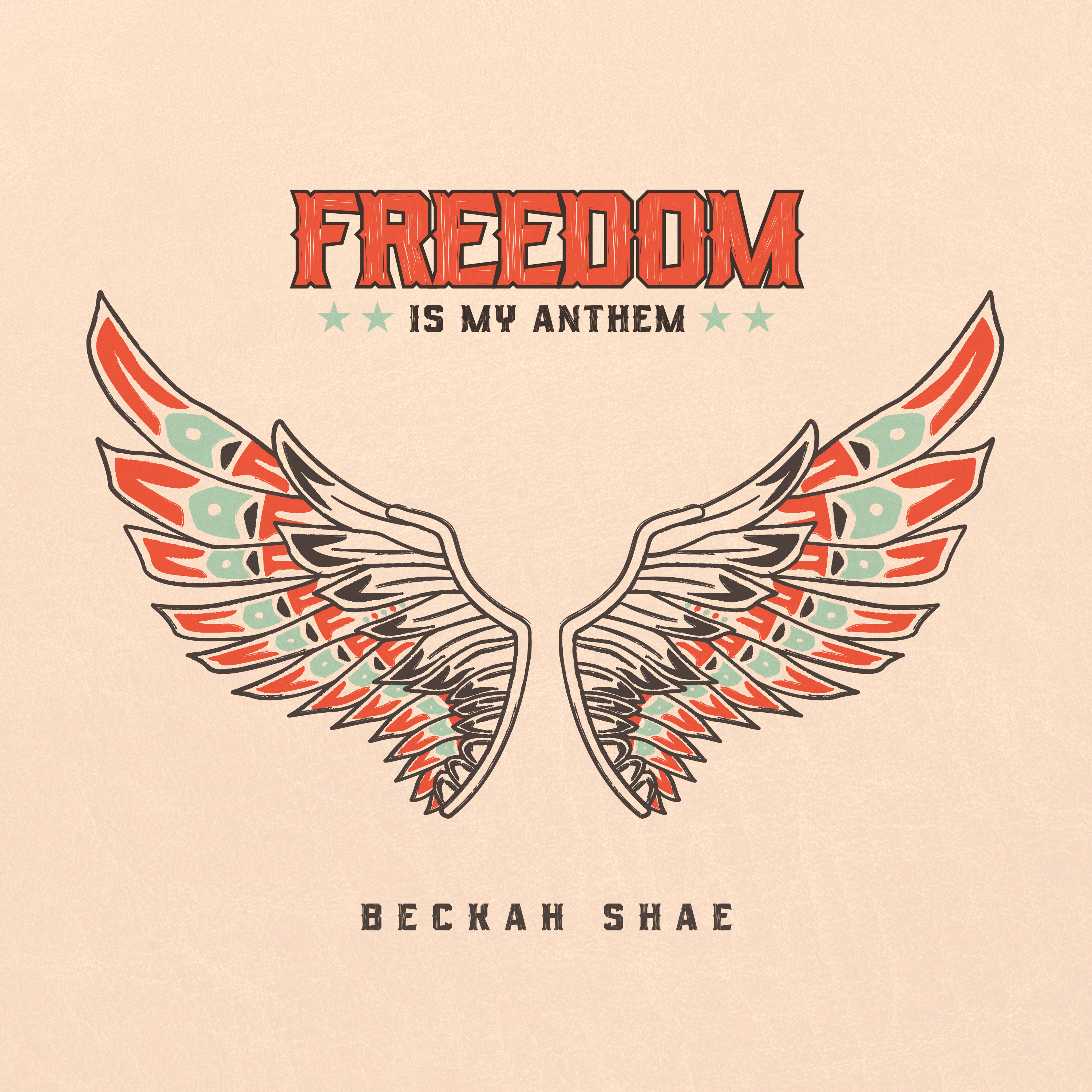 Freedom Is My Anthem - Beckah Shae