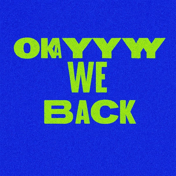 Okayyy We Back - Okayyy We Back